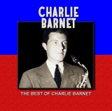 Charlie Barnet & His Orchestra - The Best Of Charlie Barnet - Classic Jazz Music